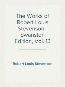 The Works of Robert Louis Stevenson - Swanston Edition, Vol. 13