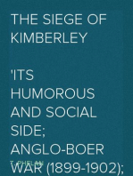 The Siege of Kimberley
Its Humorous and Social Side; Anglo-Boer War (1899-1902); Eighteen Weeks in Eighteen Chapters