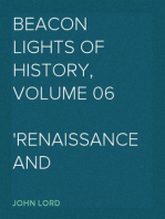 Beacon Lights of History, Volume 06
Renaissance and Reformation