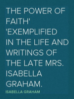 The Power of Faith
Exemplified In The Life And Writings Of The Late Mrs. Isabella Graham.