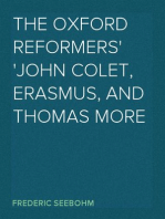 The Oxford Reformers
John Colet, Erasmus, and Thomas More