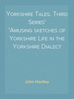 Yorkshire Tales. Third Series
Amusing sketches of Yorkshire Life in the Yorkshire Dialect