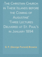The Christian Church in These Islands before the Coming of Augustine
Three Lectures Delivered at St. Paul's in January 1894