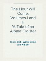The Hour Will Come: Volumes I and II
A Tale of an Alpine Cloister