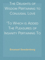 The Delights of Wisdom Pertaining to Conjugial Love
To Which is Added The Pleasures of Insanity Pertaining To Scortatory Love