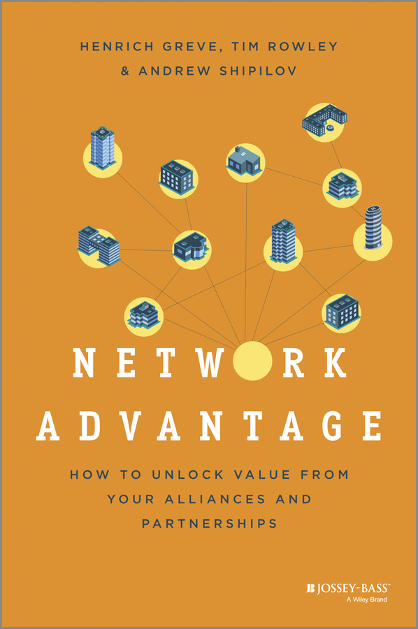 Network Advantage by Henrich Greve, Tim Rowley, Andrew Shipilov (Ebook ...