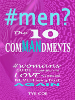 #men? The 10 Commandments: Womans Guide to Getting the Love You Want and Never Being Hurt Again!