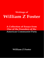 Writings of William Z Foster: A Collection of Essays From one of the Founders of the American Communist Party