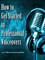 How to Get Started in Professional Voiceover: The Kickstarter Guide to Working From Home as a Voice Over Artist For Hire