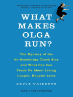 What Makes Olga Run?: The Mystery of the 90-Something Track Star and What She Can Teach Us About Living Longer, Happier Lives