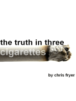 The Truth in Three Cigarettes