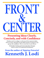 Front & Center: Presenting Ideas Clearly, Concisely and with Confidence
