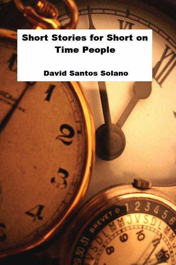 Short Stories for Short on Time People by David Santos Solano (Ebook ...