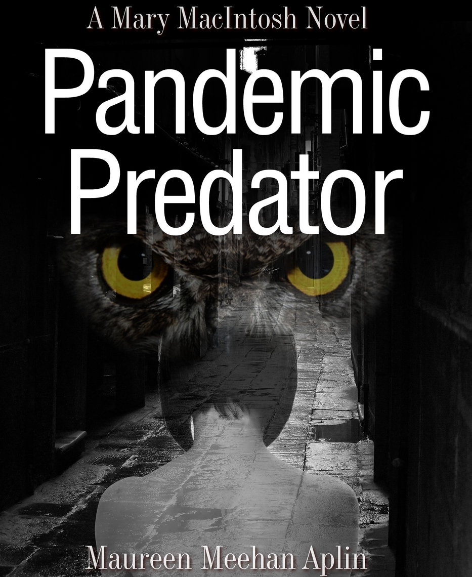 Pandemic Predator, a Mary MacIntosh novel by Maureen Meehan Aplin ...