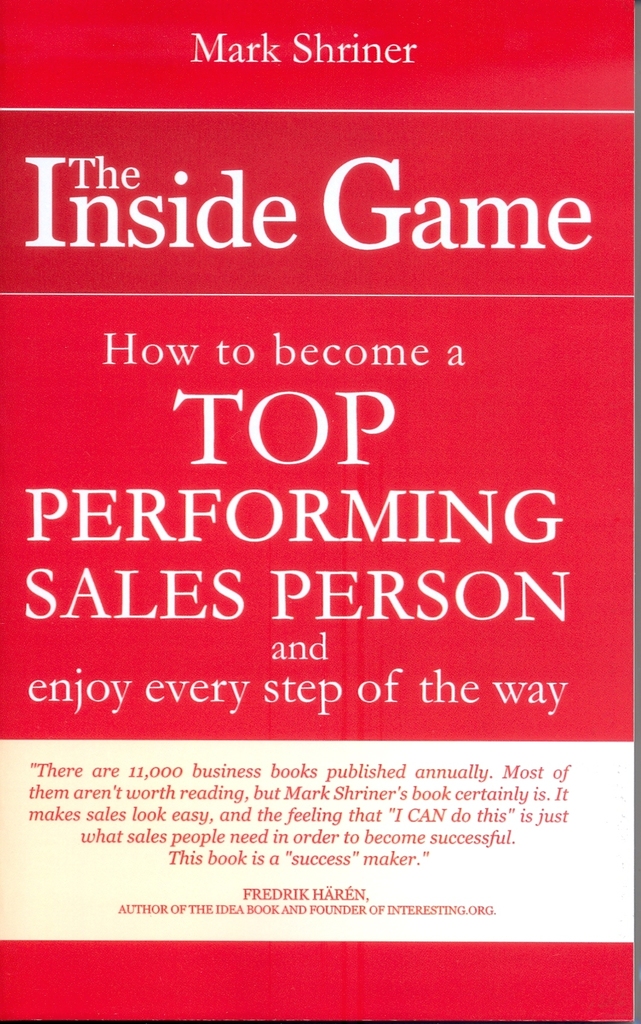 Read The Inside Game How To Become A Top Performing Sales Person And Enjoy Every Step Of The Way Online By Mark Shriner Books