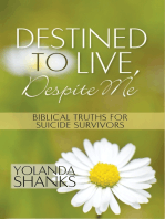 Destined To Live, Despite Me: Biblical Truths For Suicide Survivors