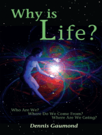 Why Is Life?: Who Are We? Where Do We Come From? Where Are We Going?