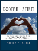 Booyah! Spirit: 52 Ingredients For a Healthy Soul. Suffering Is Optional.