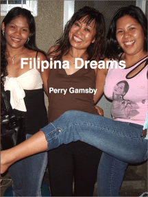 216px x 287px - Filipina Dreams: Filipina 101, 202 And 303 In One Volume by Perry Gamsby -  Ebook | Scribd
