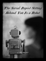 The Serial Rapist Sitting Behind You Is A Robot by J. Bradley