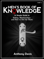 Men's Book of Knowledge: A Simple Guide to Dating, Relationships and How to Get Her Back