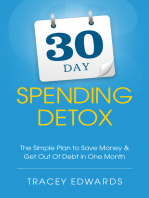 30 Day Spending Detox: The Simple Plan To Save Money & Get Out Of Debt In One Month