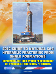 Read 2012 Guide To Natural Gas Hydraulic Fracturing From Shale Formations Improving The Safety And Performance Of Hydraulic Fracturing And Fracking Online By Progressive Management Books