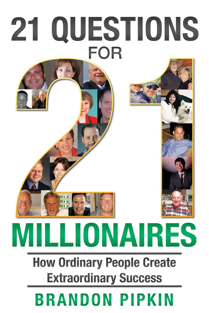 21 Questions for 21 Millionaires: How Ordinary People Create ...