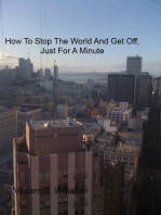 How To Stop The World And Get Off, Just For A Minute