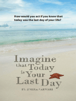 Imagine that Today is Your Last Day