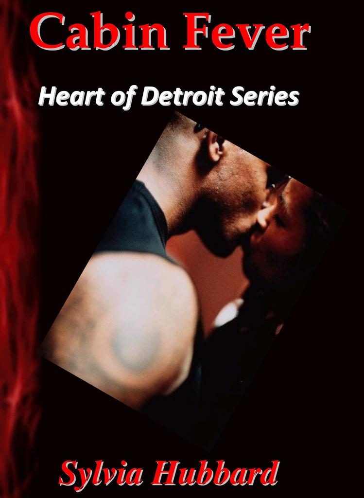 Cabin Fever Heart Of Detroit Series By Sylvia Hubbard Read Online