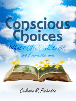 Conscious Choices: What I Choose to Be as I Create Me