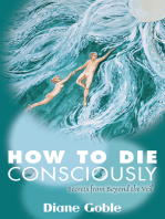 How to Die Consciously: Secrets From Beyond the Veil