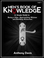 Men's Book of Knowledge: A Simple Guide on Being a Man, Approaching Women and Building Attraction