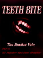 TEETH BITE: The Mestizo - Vein Part 6