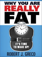 Why You Are Really Fat: It's Time To Wake Up!