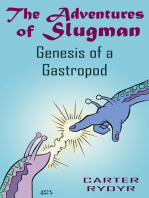 The Adventures of Slugman: Genesis of a Gastropod