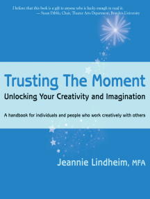 Read Trusting The Moment Unlocking Your Creativity And Imagination Online By Jeannie Lindheim Books