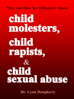 Child Molesters, Child Rapists, and Child Sexual Abuse: Why and How Sex Offenders Abuse: Child Molestation, Rape, and Incest Stories, Studies, and Models