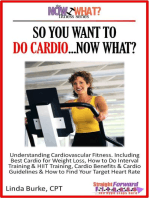 So You Want To Do Cardio...Now What? Step-by-Step Instructions & Essential Info That Truly Simplify How to Do Cardio, Including Sample Workouts!