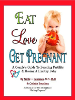 Eat. Love, Get Pregnant: A Couples Guide To Boosting Fertility & Having a Healthy Baby by Niels H. Lauersen, M.D. and Colette Bouchez