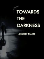 Towards the Darkness