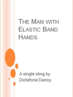 The Man with Elastic Band Hands
