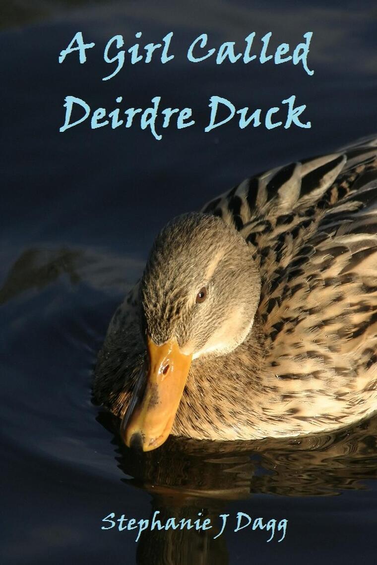 A Girl Called Deirdre Duck by Stephanie Dagg (Ebook) - Read free for 30 ...