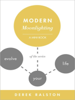 Modern Moonlighting: Keep Your Day Job, Make Extra Money, Do What You Love
