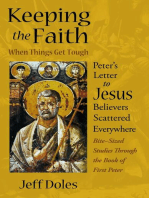 Keeping the Faith When Things Get Tough: Peter’s Letter to Jesus Believers Scattered Everywhere