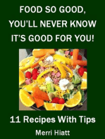 Food So Good, You'll Never Know It's Good For You (11 Recipes With Tips)