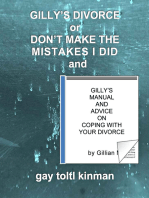 Gilly’s Divorce or Don’t Make The Mistakes I Did and Gilly’s Manual And Advice On Coping With Your Divorce