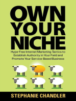 Own Your Niche: Hype-Free Internet Marketing Tactics to Establish Authority in Your Field and Promote Your Service-Based Business