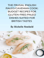 The Frugal English Paleo/Caveman Cook: Budget Recipes For Gluten-Free/Paleo Dishes Suited For British Tastes